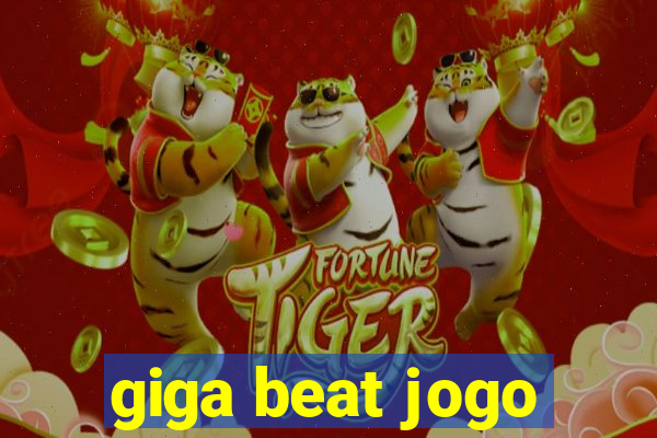 giga beat jogo